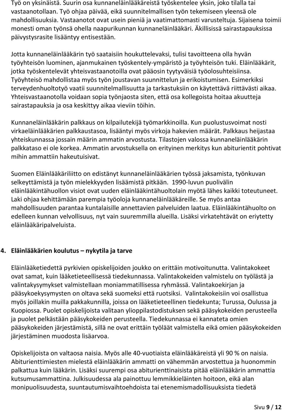 Äkillisissä sairastapauksissa päivystysrasite lisääntyy entisestään.