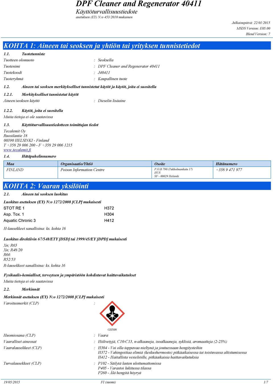 3. Käyttöturvallisuustiedotteen toimittajan tiedot Tecalemit Oy Ruosilantie 18 00390 HELSINKI - Finland T +358 29 006 200 - F +358 29 006 1215 www.tecalemit.fi 1.4.