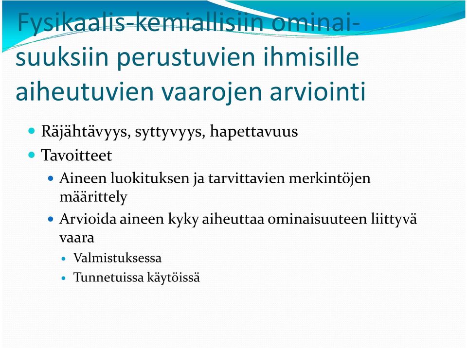 Tavoitteet Aineen luokituksen ja tarvittavien merkintöjen määrittely