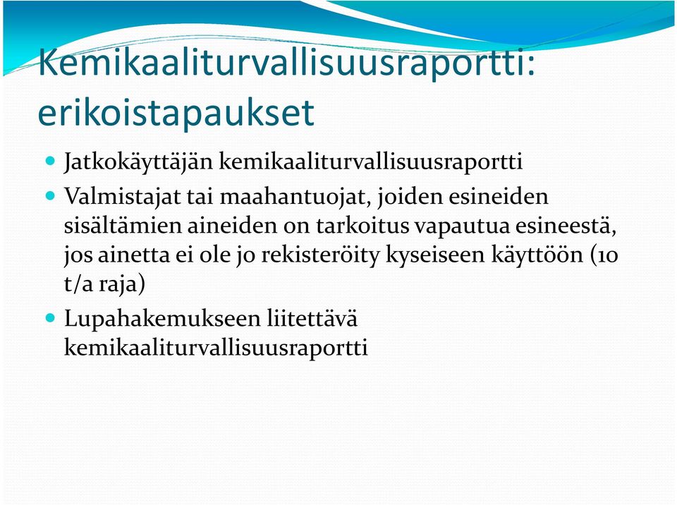 sisältämien aineiden on tarkoitus vapautua esineestä, jos ainetta ei ole jo