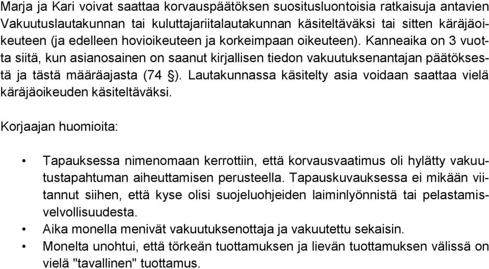 Lautakunnassa käsitelty asia voidaan saattaa vielä käräjäoikeuden käsiteltäväksi.