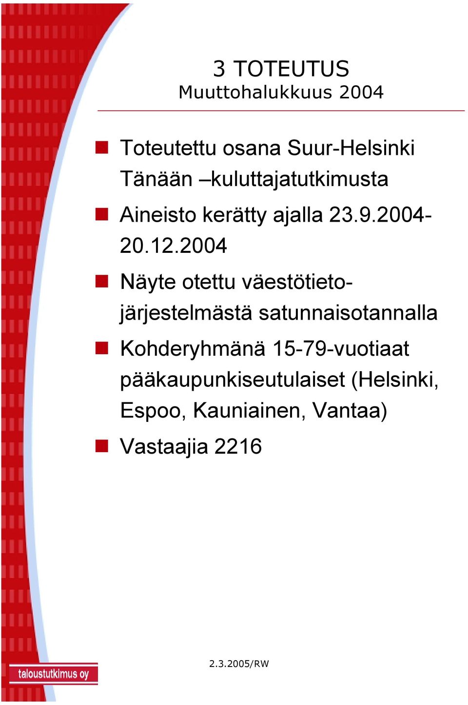 2004 Näyte otettu väestötietojärjestelmästä satunnaisotannalla