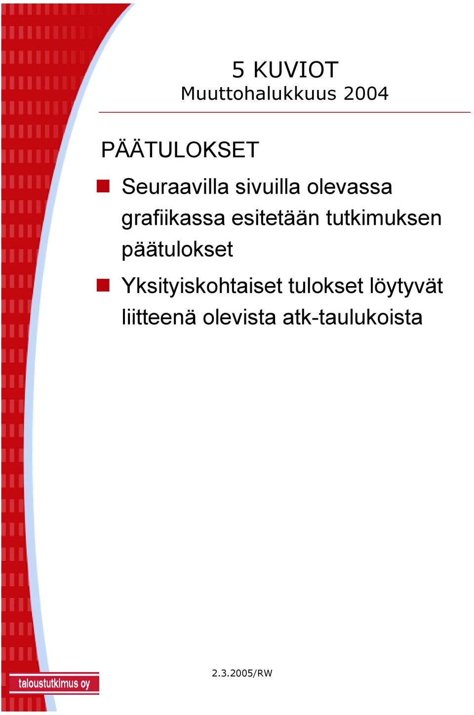 tutkimuksen päätulokset Yksityiskohtaiset