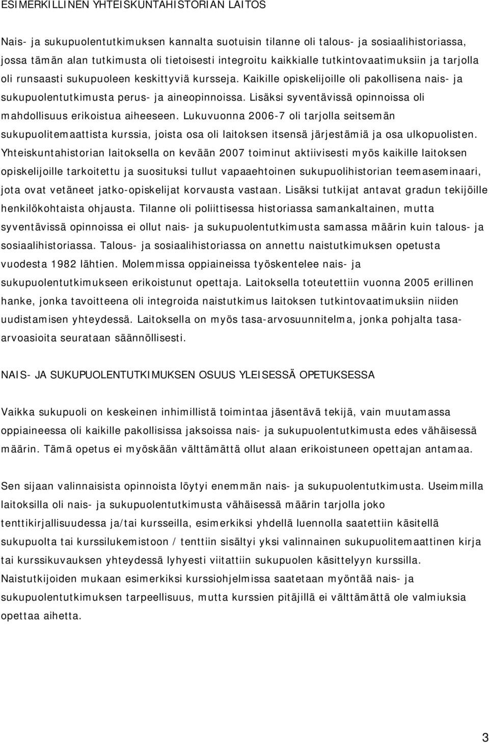 Lisäksi syventävissä opinnoissa oli mahdollisuus erikoistua aiheeseen.