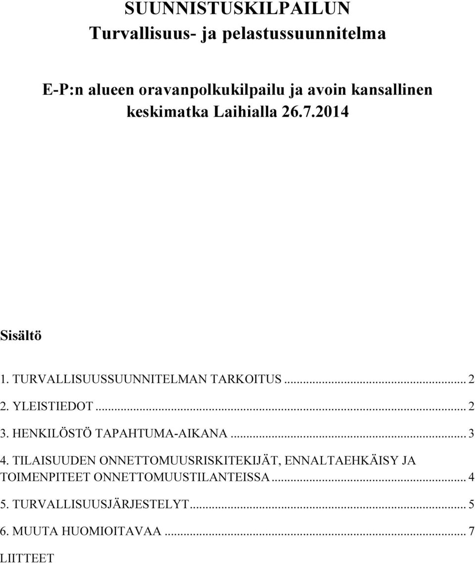 YLEISTIEDOT... 2 3. HENKILÖSTÖ TAPAHTUMA-AIKANA... 3 4.