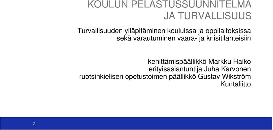 kriisitilanteisiin kehittämispäällikkö Markku Haiko