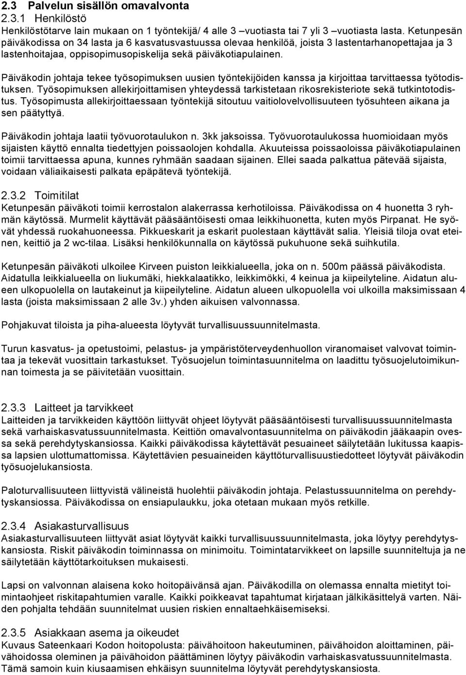 Päiväkodin johtaja tekee työsopimuksen uusien työntekijöiden kanssa ja kirjoittaa tarvittaessa työtodistuksen.