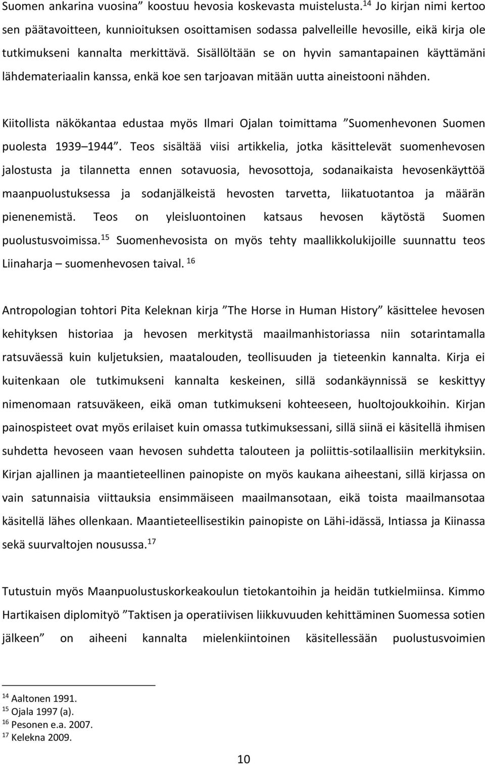 Sisällöltään se on hyvin samantapainen käyttämäni lähdemateriaalin kanssa, enkä koe sen tarjoavan mitään uutta aineistooni nähden.