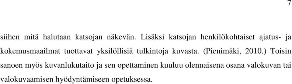 yksilöllisiä tulkintoja kuvasta. (Pienimäki, 2010.