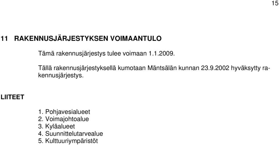 Tällä rakennusjärjestyksellä kumotaan Mäntsälän kunnan 23.9.