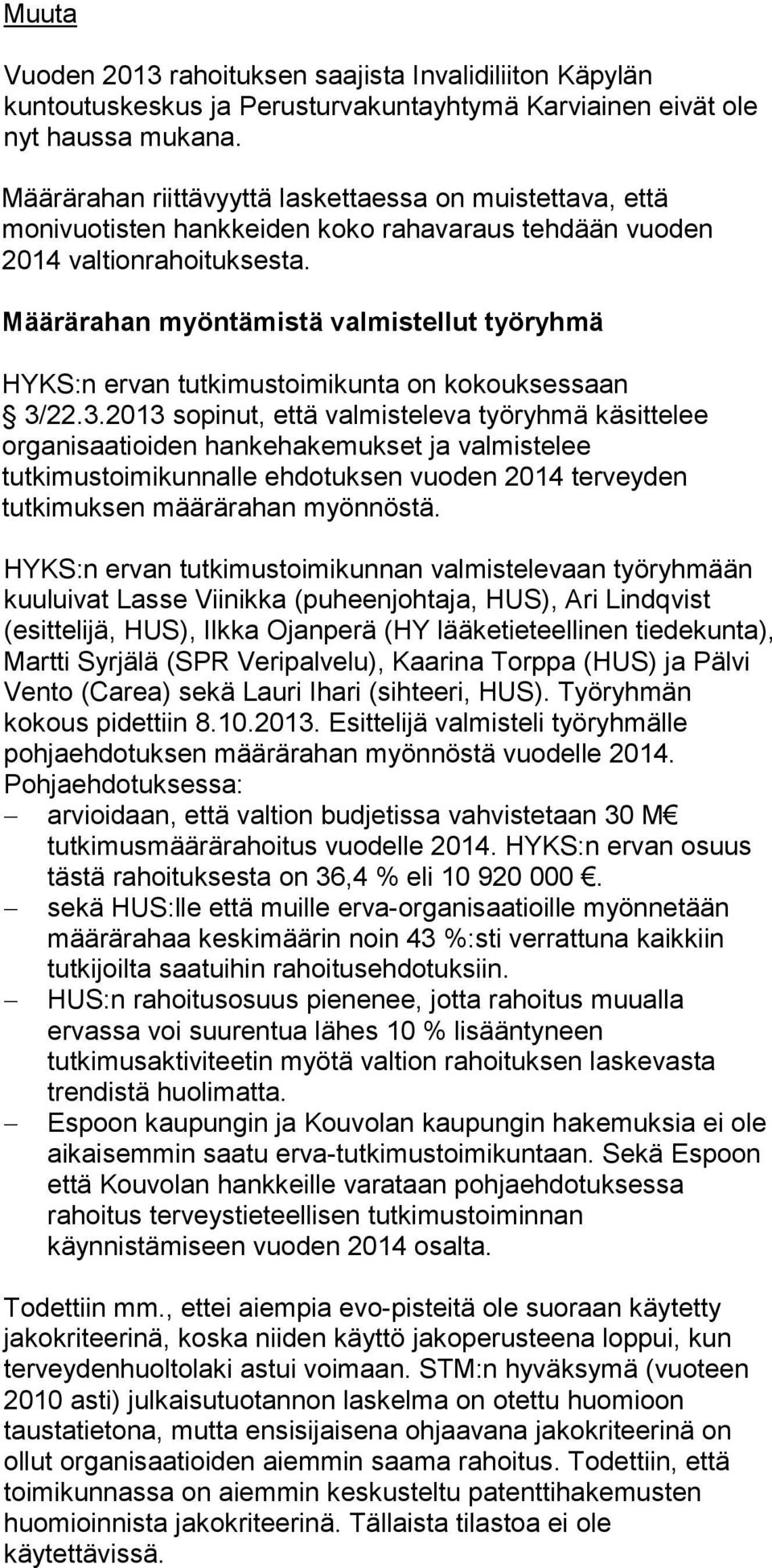 Määrärahan myöntämistä valmistellut työryhmä HYKS:n ervan tutkimustoimikunta on kokouksessaan 3/