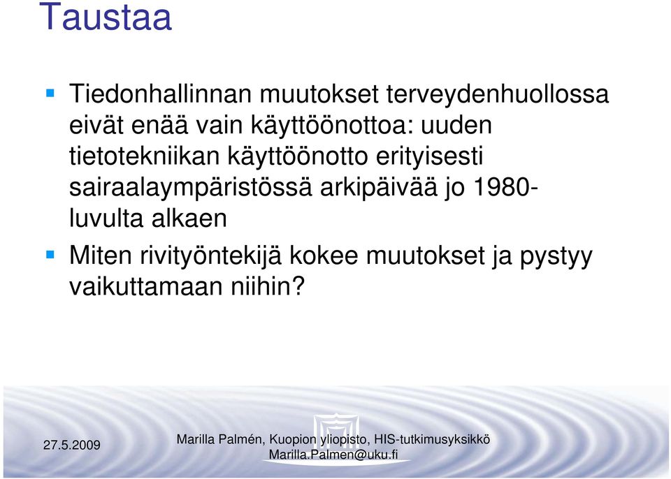 erityisesti sairaalaympäristössä arkipäivää jo 1980- luvulta