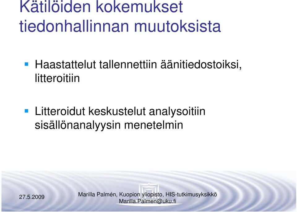 äänitiedostoiksi, litteroitiin Litteroidut