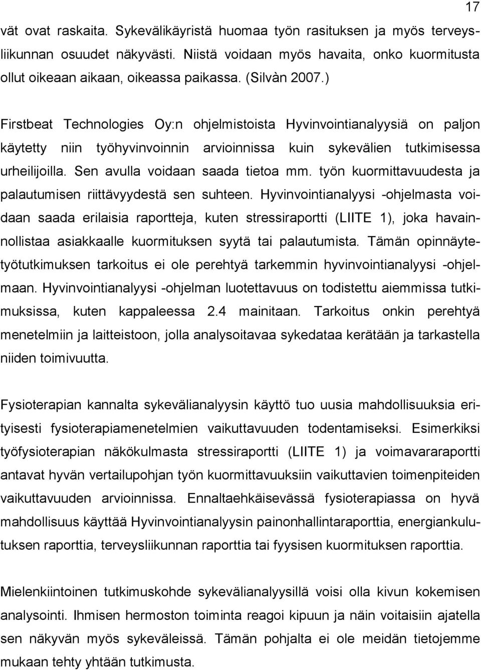 Sen avulla voidaan saada tietoa mm. työn kuormittavuudesta ja palautumisen riittävyydestä sen suhteen.