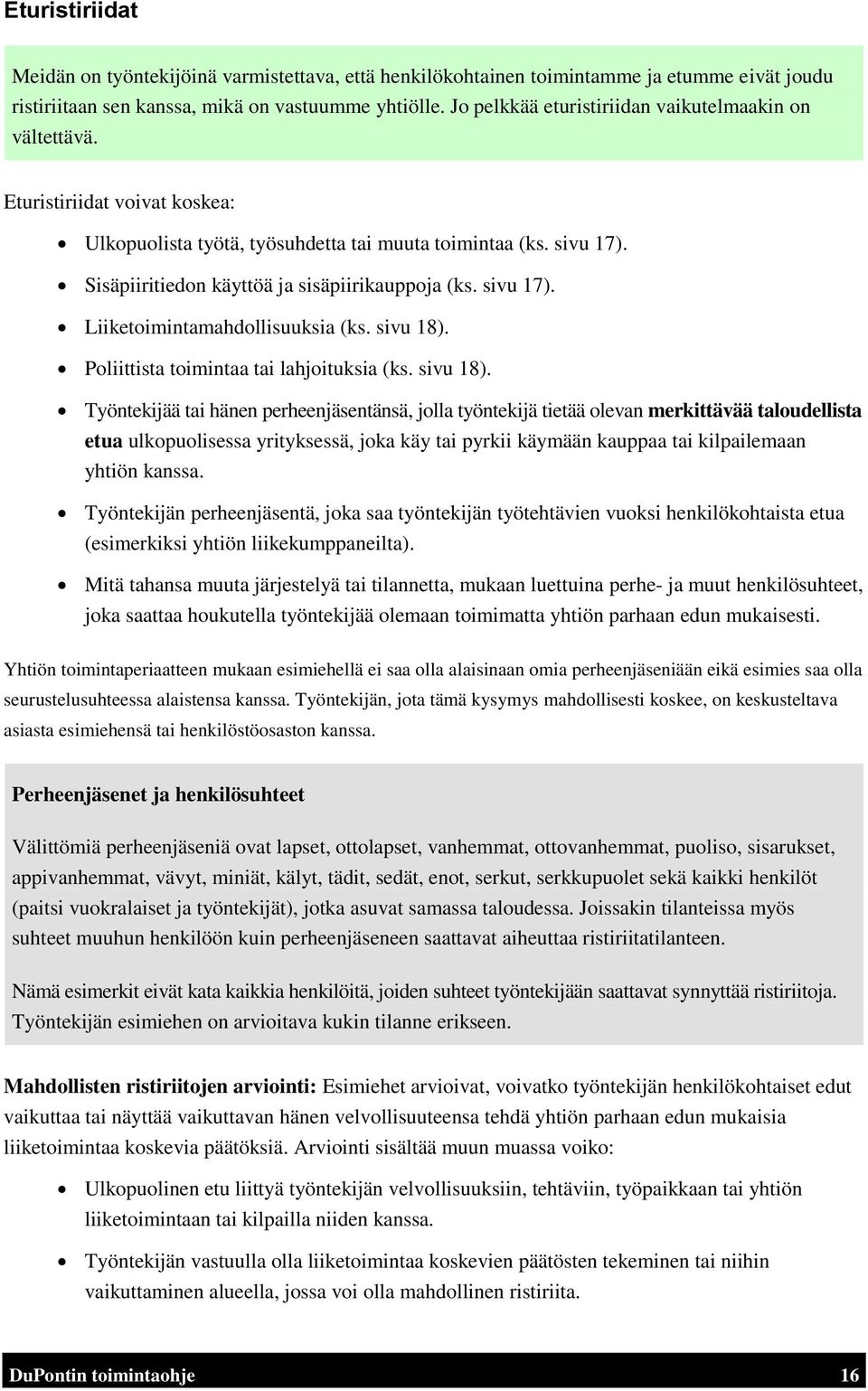 Sisäpiiritiedon käyttöä ja sisäpiirikauppoja (ks. sivu 17). Liiketoimintamahdollisuuksia (ks. sivu 18).