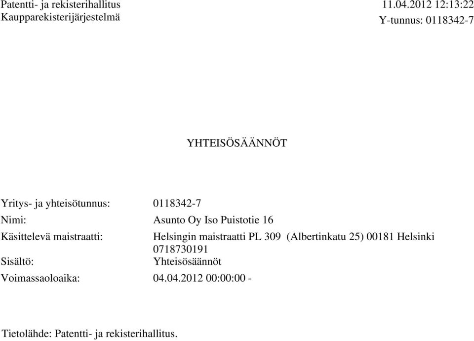 Asunto Oy Iso Puistotie 16 Käsittelevä maistraatti: Helsingin maistraatti PL 309 (Albertinkatu