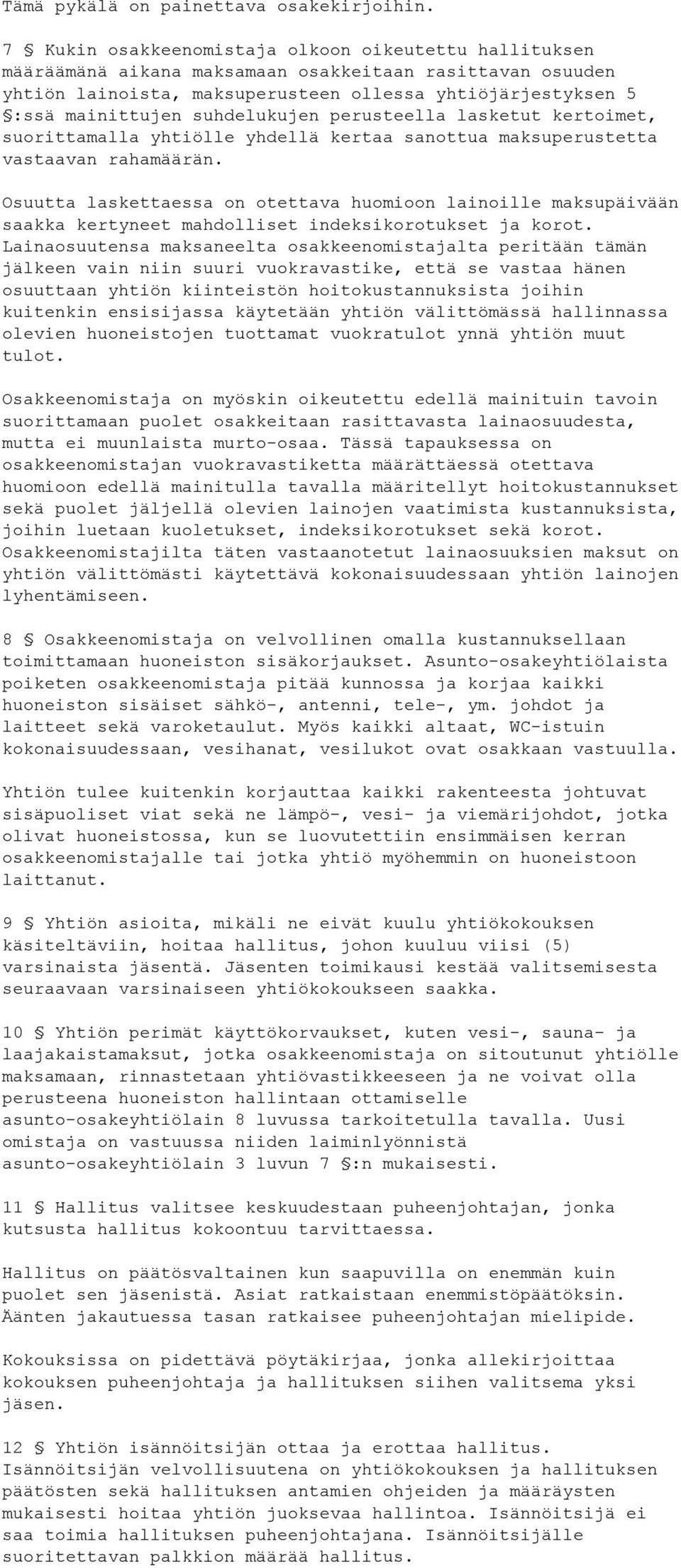 suhdelukujen perusteella lasketut kertoimet, suorittamalla yhtiölle yhdellä kertaa sanottua maksuperustetta vastaavan rahamäärän.