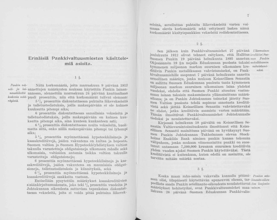 i Pankin vek- itä krkmääriä, jita marraskuun 9 päivänä 1912 seli- ja lai- annettujen määräysten mukaan käytettiin Pankin lainannamliikettä annssa, alennettiin marraskuun 24 päivänä kauttaaltaan