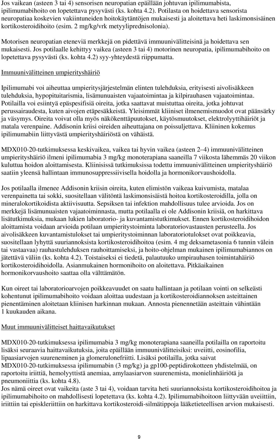 Motorisen neuropatian eteneviä merkkejä on pidettävä immuunivälitteisinä ja hoidettava sen mukaisesti.