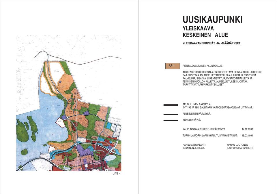 ALUEELLE TULEE SIJOITTAA TARVITTAVAT LÄHIVIRKISTYSALUEET. SEUDULLINEN PÄÄVÄYLÄ. (MT 196 JA 198) SALLITAAN VAIN OLEMASSA OLEVAT LIITTYMÄT. ALUEELLINEN PÄÄVÄYLÄ.