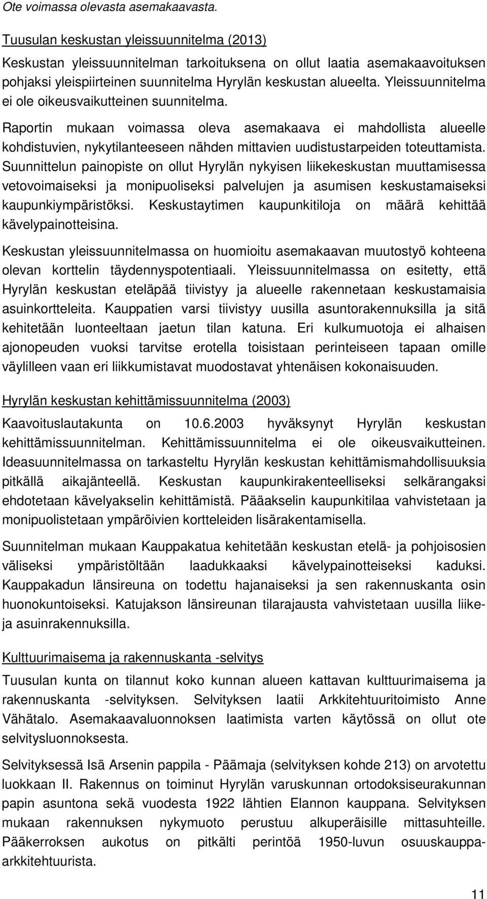 Yleissuunnitelma ei ole oikeusvaikutteinen suunnitelma.