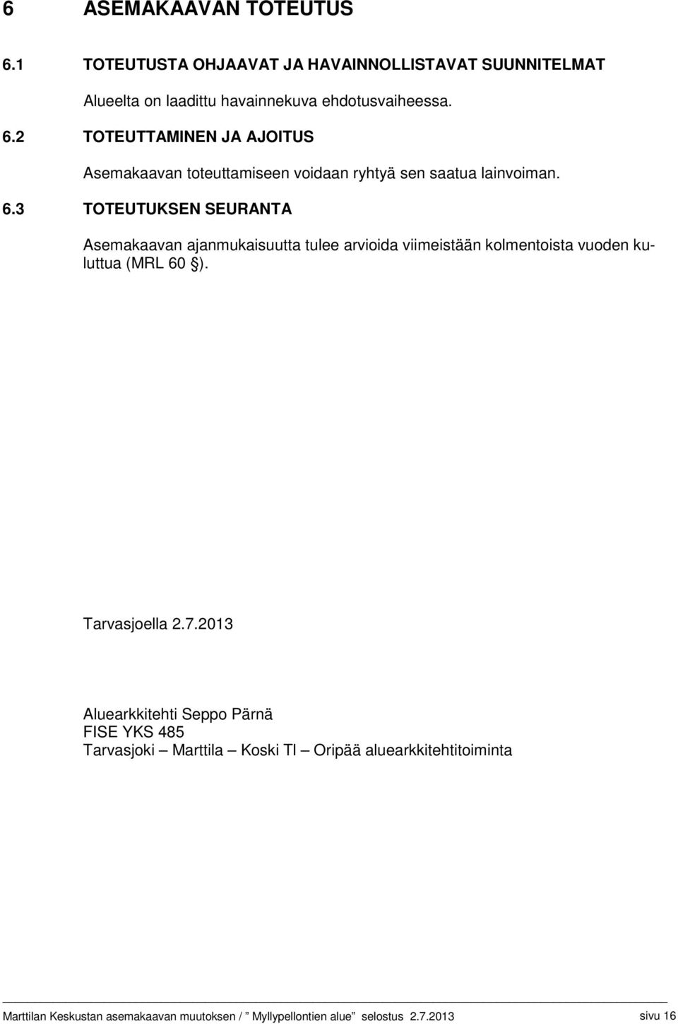 2013 Aluearkkitehti Seppo Pärnä FISE YKS 485 Tarvasjoki Marttila Koski Tl Oripää aluearkkitehtitoiminta Marttilan Keskustan asemakaavan