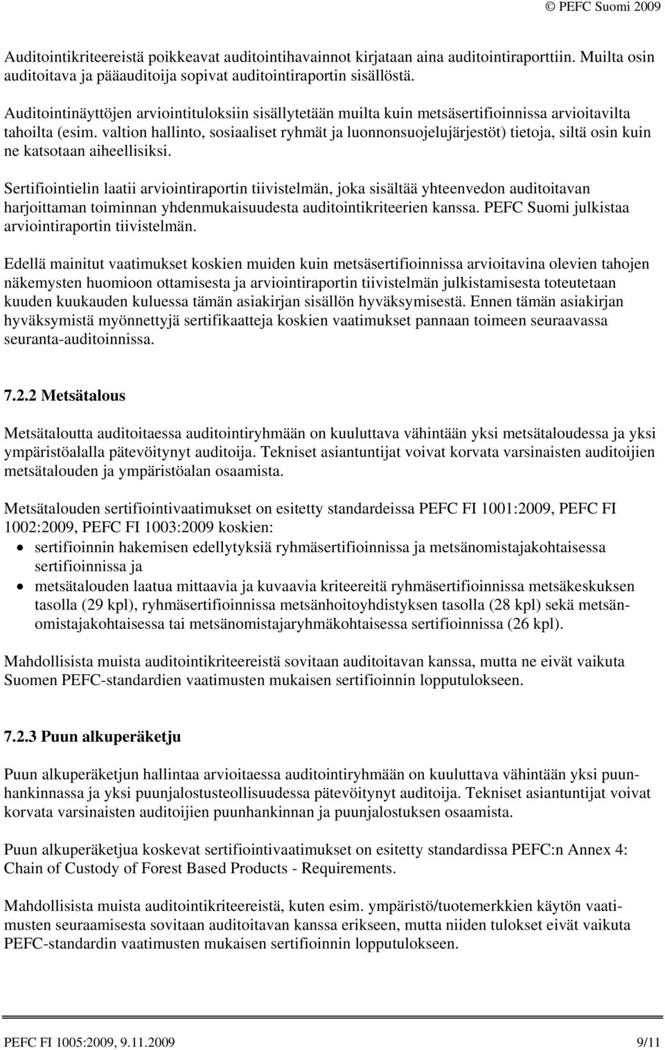 valtion hallinto, sosiaaliset ryhmät ja luonnonsuojelujärjestöt) tietoja, siltä osin kuin ne katsotaan aiheellisiksi.