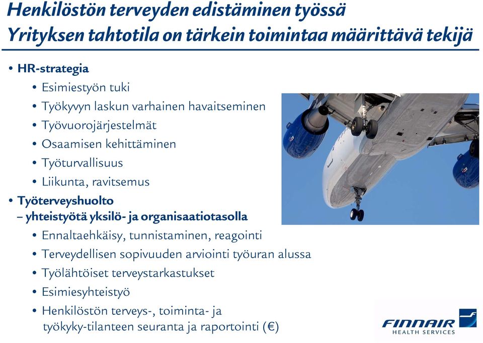 Työterveyshuolto yhteistyötä yksilö- ja organisaatiotasolla Ennaltaehkäisy, tunnistaminen, reagointi Terveydellisen sopivuuden