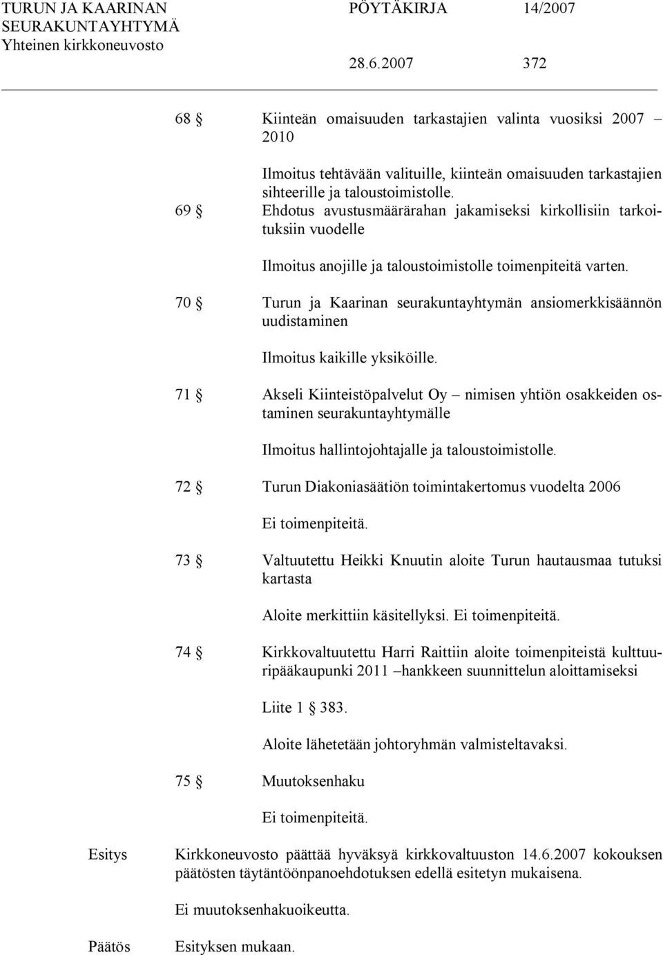 70 Turun ja Kaarinan seurakuntayhtymän ansiomerkkisäännön uudistaminen Ilmoitus kaikille yksiköille.