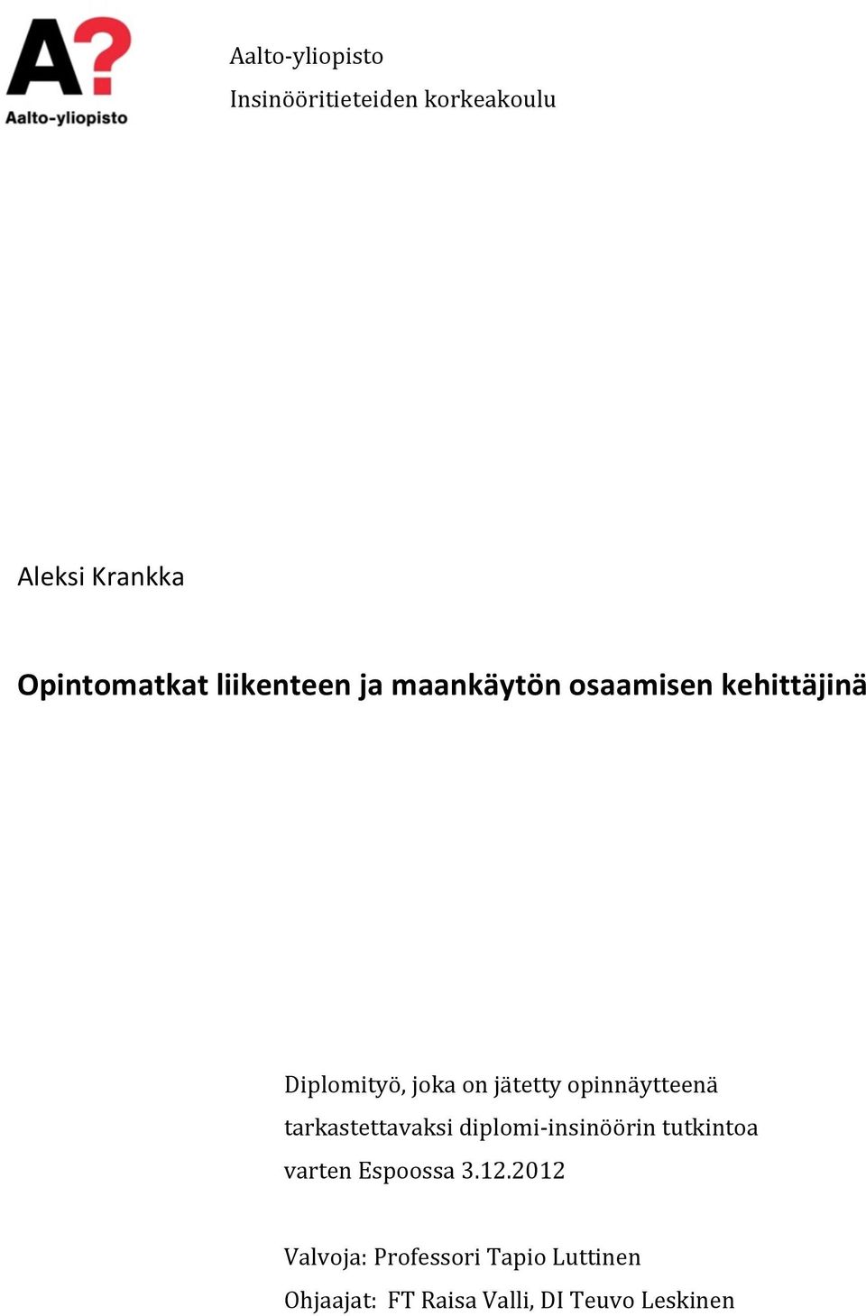 opinnäytteenä tarkastettavaksi diplomi- insinöörin tutkintoa varten Espoossa 3.