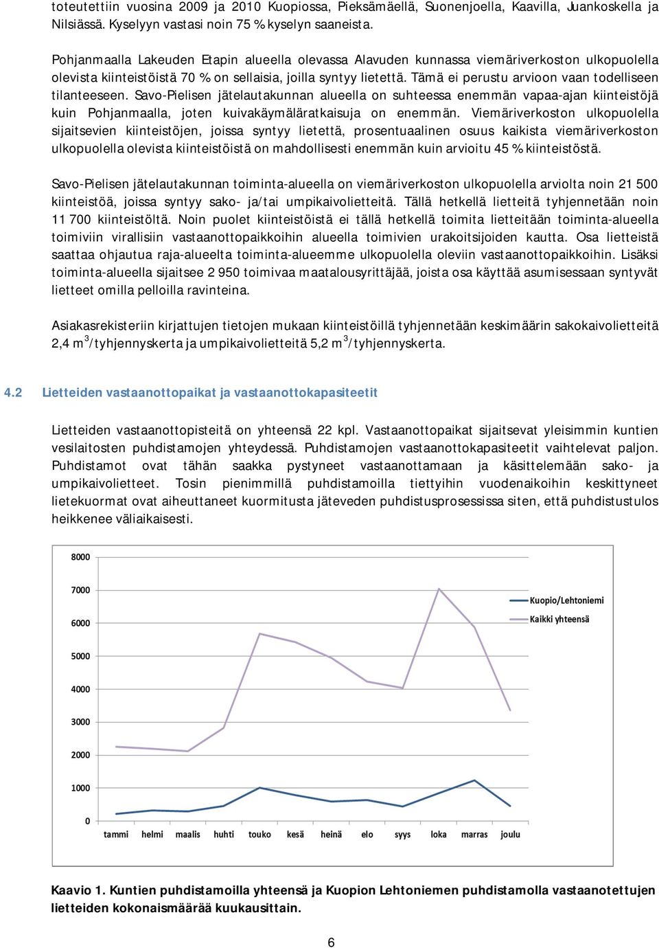 Tämä ei perustu arvioon vaan todelliseen tilanteeseen. Savo-Pielisen jätelautakunnan alueella on suhteessa enemmän vapaa-ajan kiinteistöjä kuin Pohjanmaalla, joten kuivakäymäläratkaisuja on enemmän.