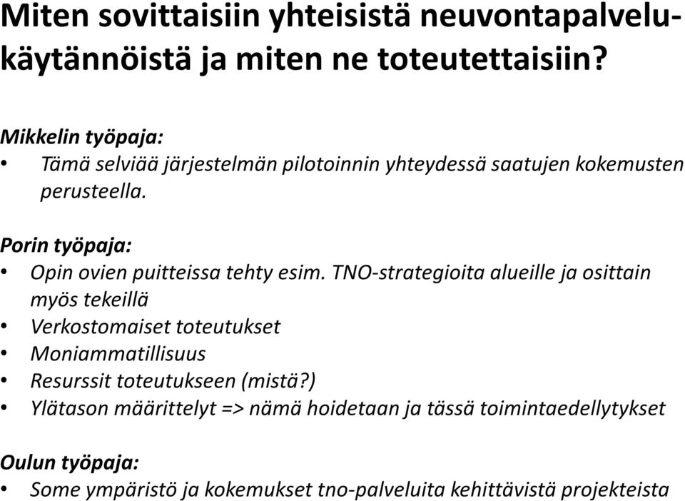 Porin työpaja: Opin ovien puitteissa tehty esim.