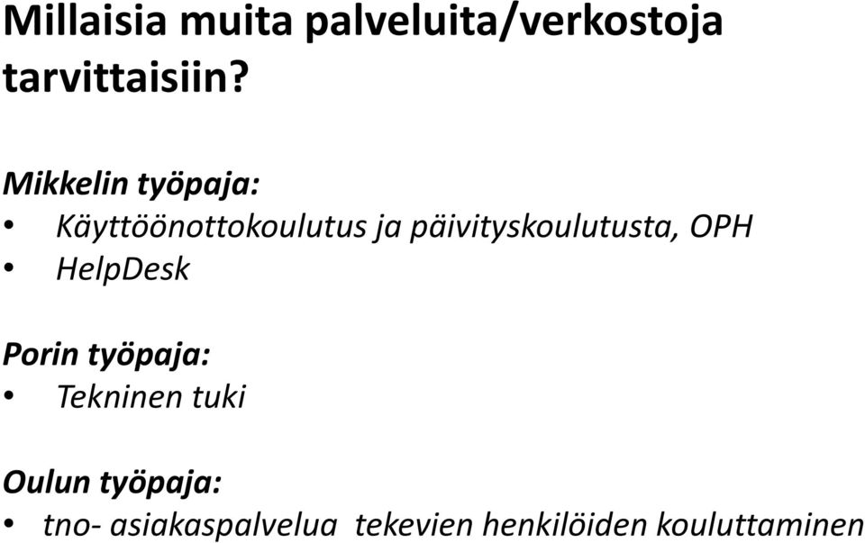 HelpDesk Porin työpaja: Tekninen tuki Oulun työpaja: