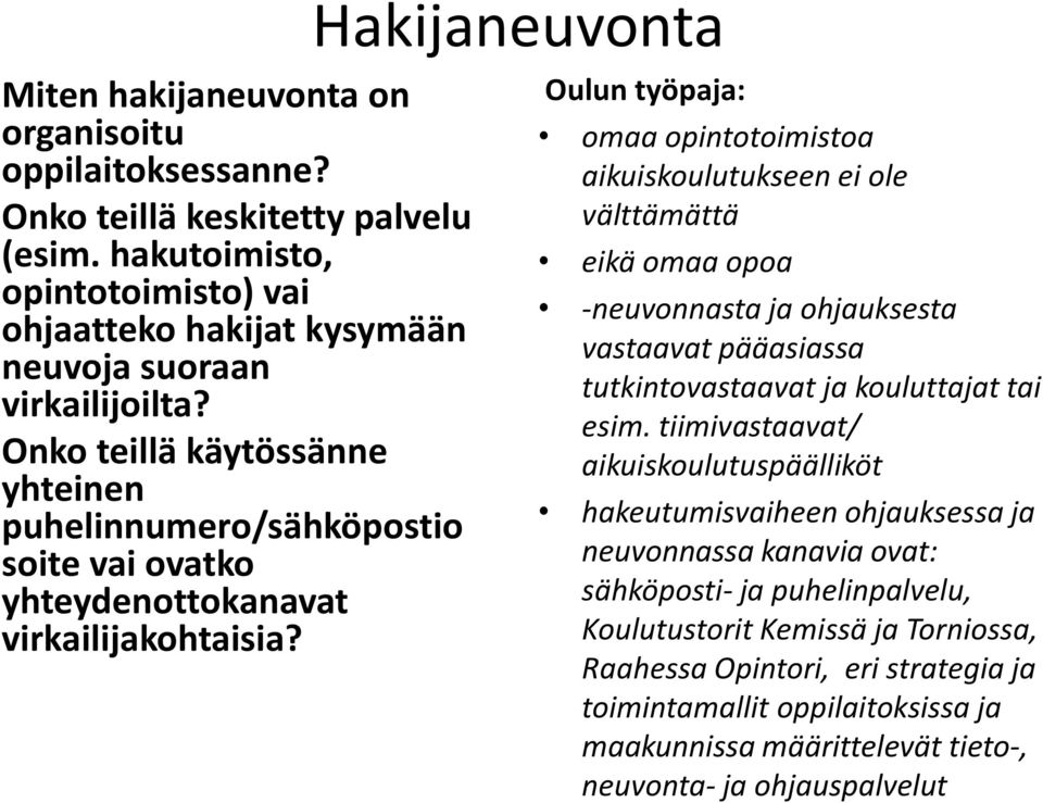 Hakijaneuvonta Oulun työpaja: omaa opintotoimistoa aikuiskoulutukseen ei ole välttämättä eikä omaa opoa -neuvonnasta ja ohjauksesta vastaavat pääasiassa tutkintovastaavat ja kouluttajat tai esim.