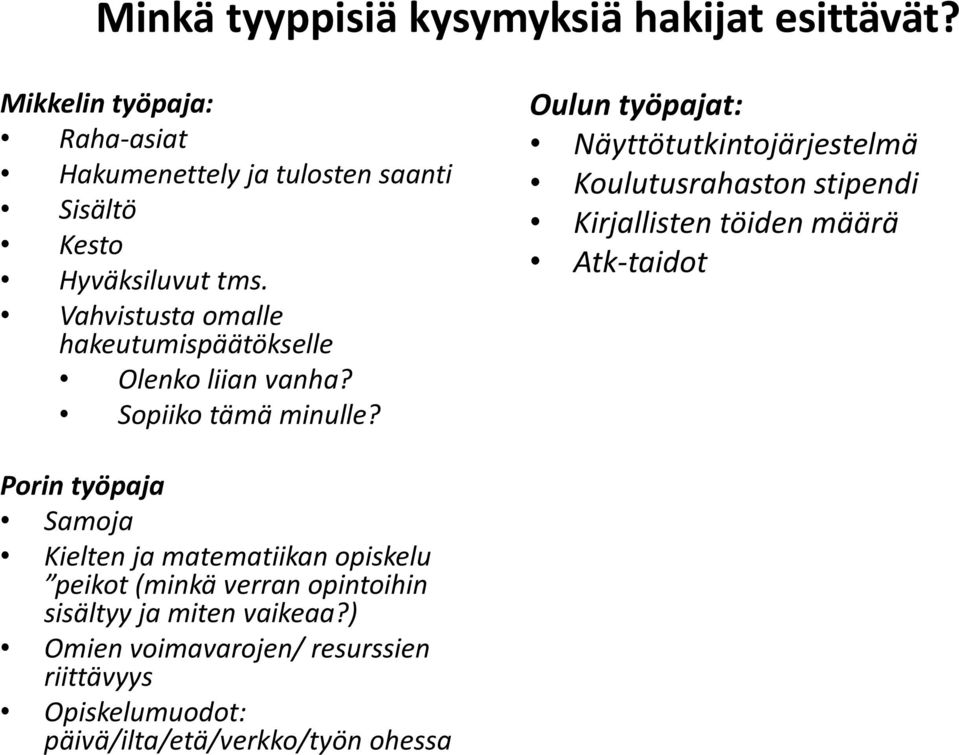 Oulun työpajat: Näyttötutkintojärjestelmä Koulutusrahaston stipendi Kirjallisten töiden määrä Atk-taidot Porin työpaja Samoja