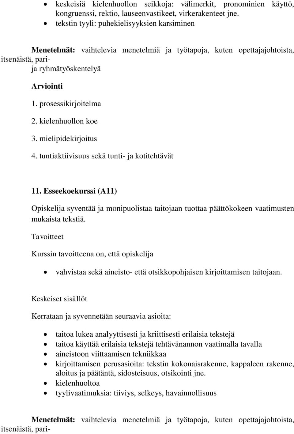 kielenhuollon koe 3. mielipidekirjoitus 4. tuntiaktiivisuus sekä tunti- ja kotitehtävät 11.