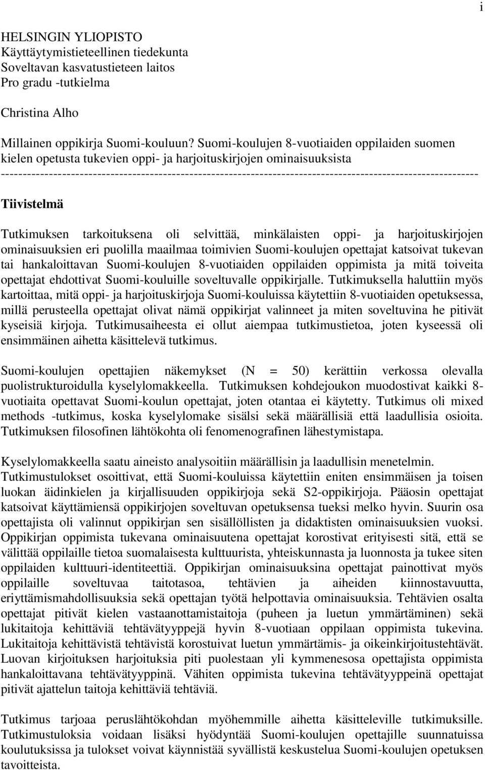 ------------------------------------------------------------------------------------------------------------- Tiivistelmä Tutkimuksen tarkoituksena oli selvittää, minkälaisten oppi- ja