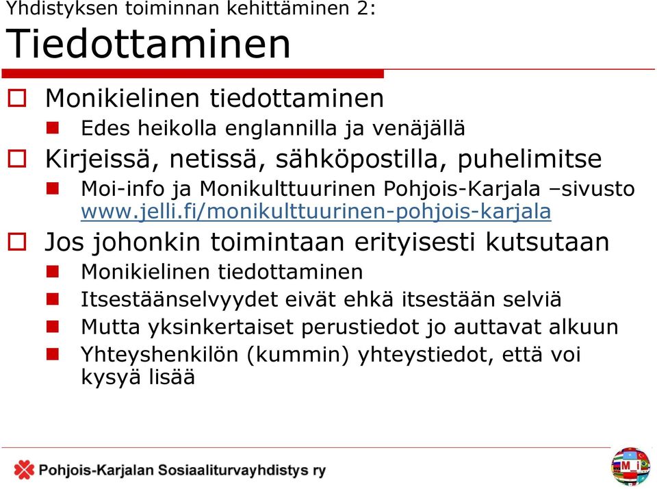 fi/monikulttuurinen-pohjois-karjala Jos johonkin toimintaan erityisesti kutsutaan Monikielinen tiedottaminen