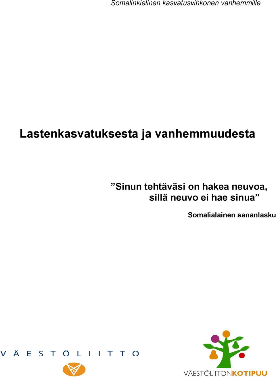 vanhemmuudesta Sinun tehtäväsi on hakea