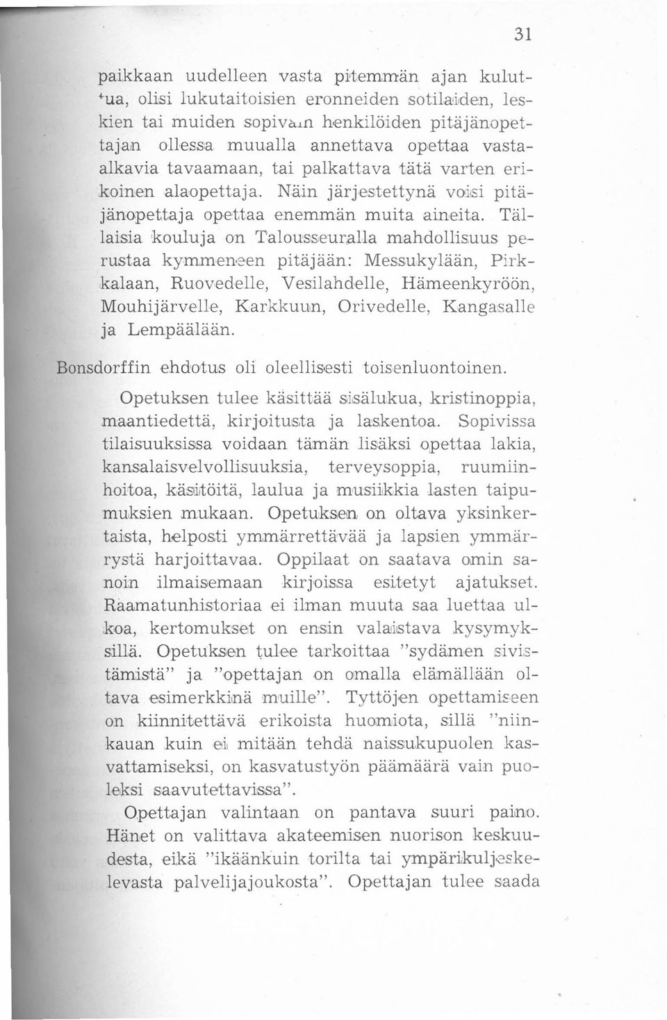 Tällaisia kouluja on Talousseuralla mahdollisuus perustaa kymmeneen pitäjään: Messukylään.