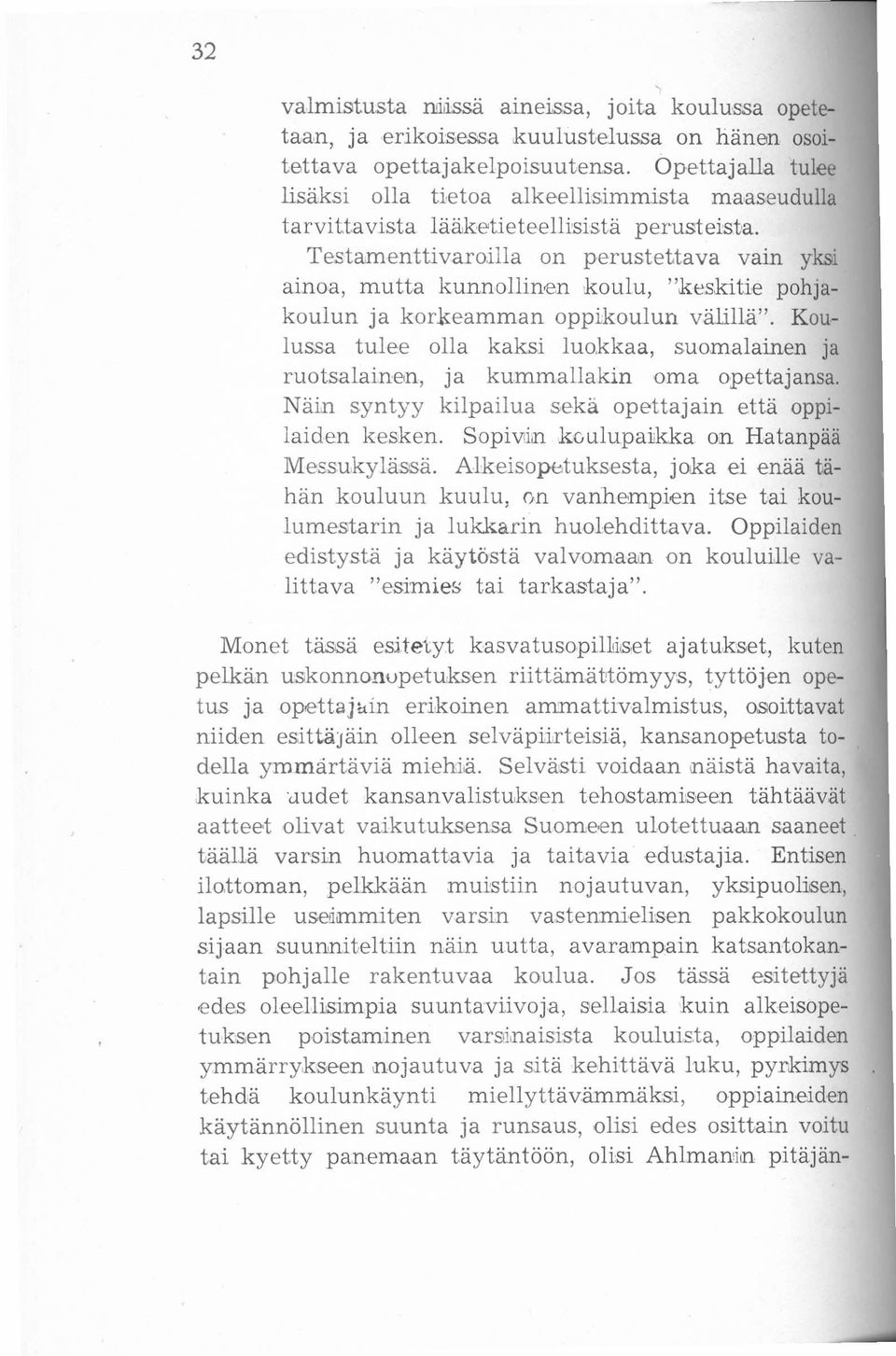 Testamenttivaroilla on perustettava vain yksi ainoa, mutta kunnollinen koulu, "keskitie pohjakoulun ja korkeamman oppikoulun välillä".