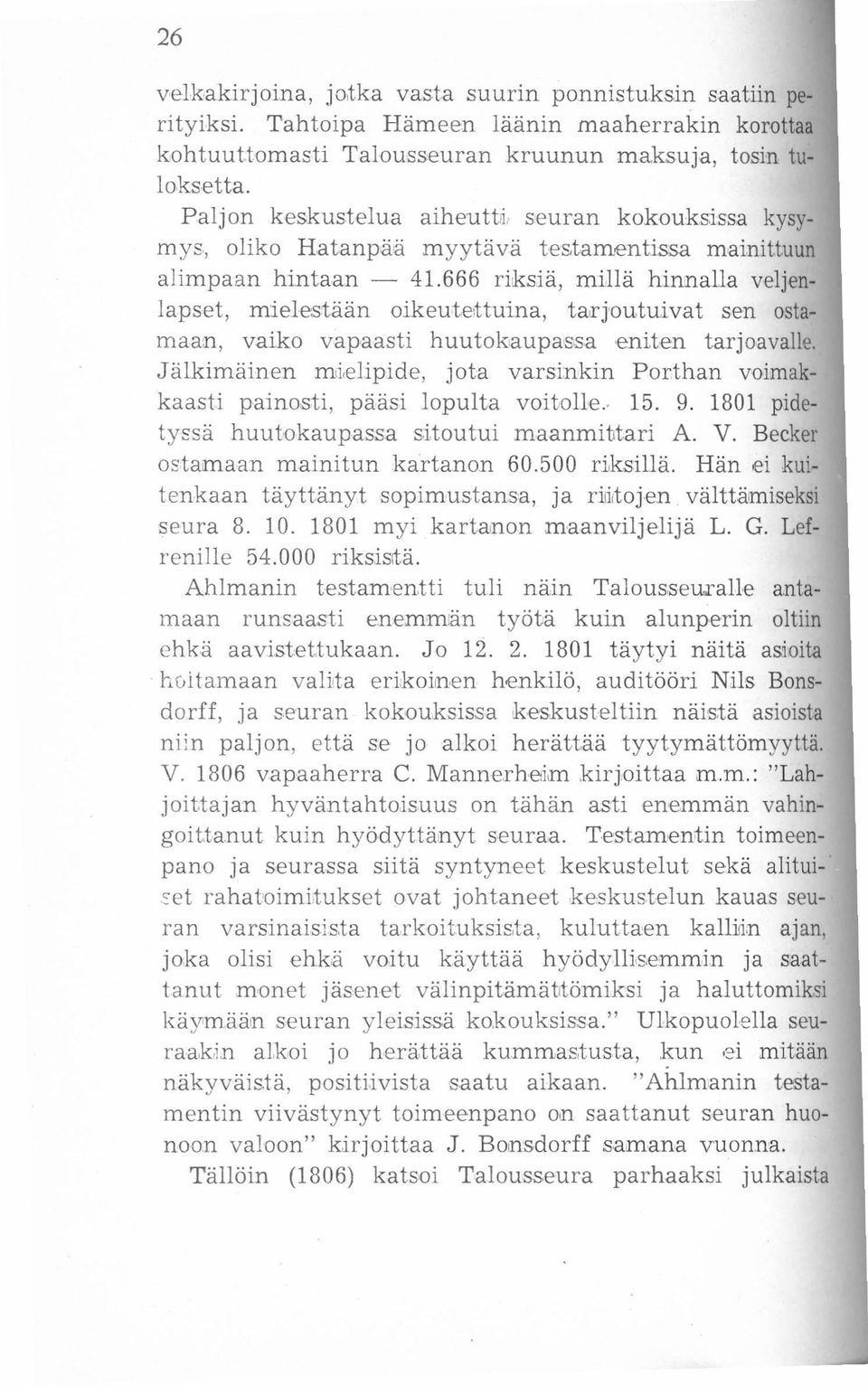 666 riksiä, millä hinnalla veljenlapset, mielestään oikeutettuina, taejoutuivat sen ostamaan, vaiko vapaasti huutokaupassa eniten tarjoavalle.