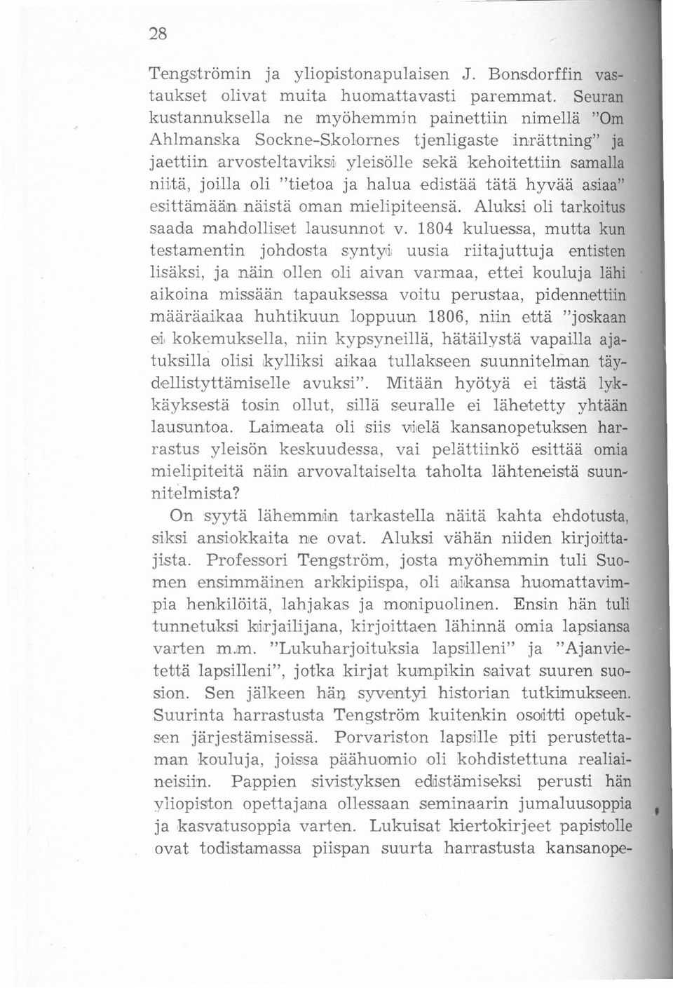 ja halua edistää tätä hyvää asiaa" esittämään näistä oman mielipiteensä. Aluksi oli tarkoitus saada mahdolliset Iausunnot v.