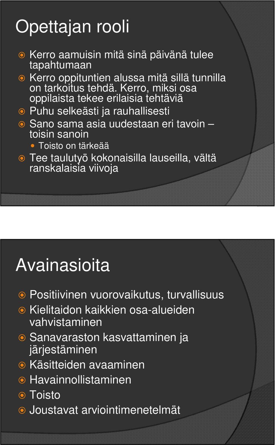 on tärkeää Tee taulutyö kokonaisilla lauseilla, vältä ranskalaisia viivoja Avainasioita Positiivinen vuorovaikutus, turvallisuus Kielitaidon