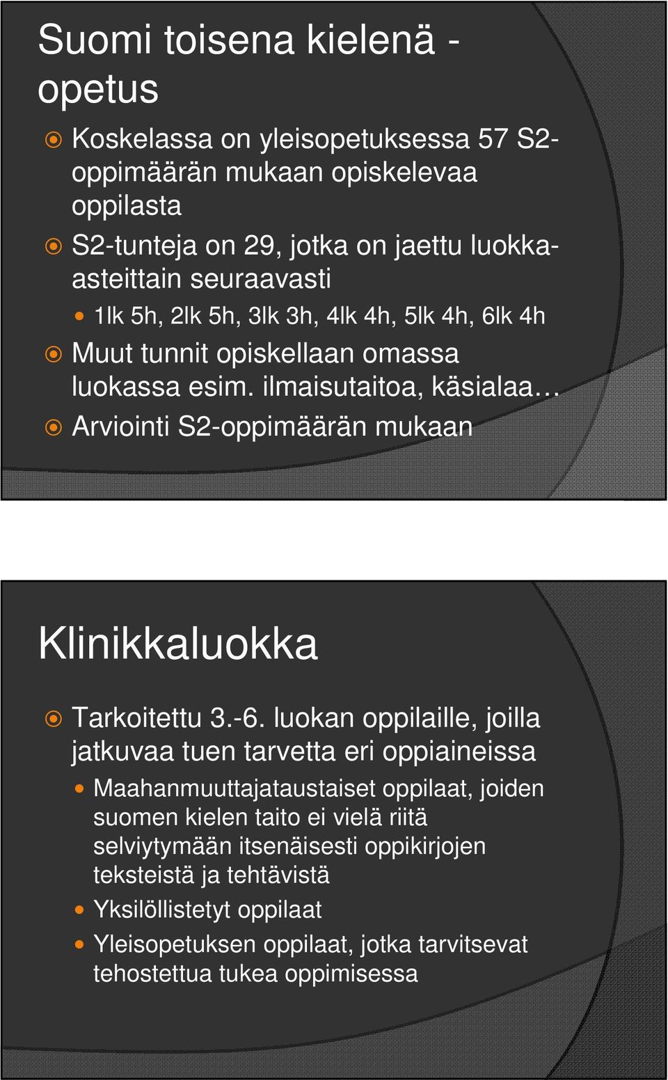 ilmaisutaitoa, käsialaa Arviointi S2-oppimäärän mukaan Klinikkaluokka Tarkoitettu 3.-6.