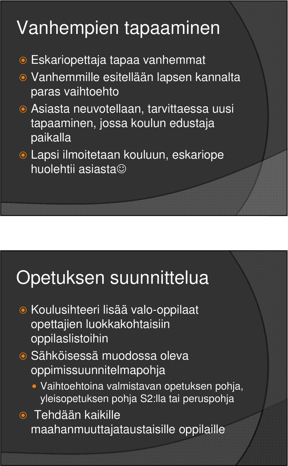 suunnittelua Koulusihteeri lisää valo-oppilaat opettajien luokkakohtaisiin oppilaslistoihin Sähköisessä muodossa oleva