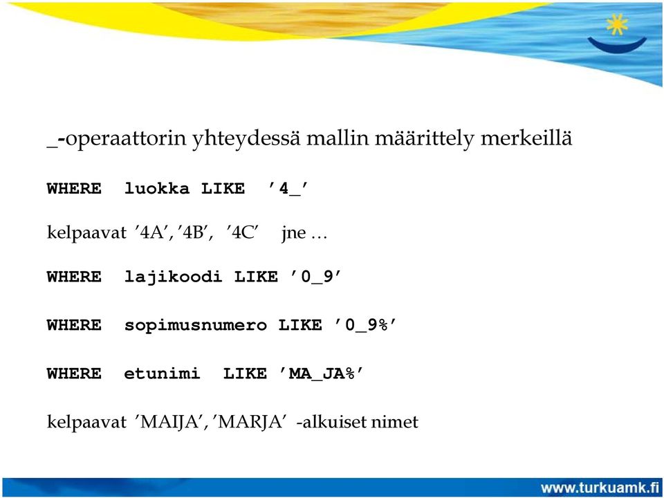 lajikoodi LIKE 0_9 WHERE sopimusnumero LIKE 0_9% WHERE