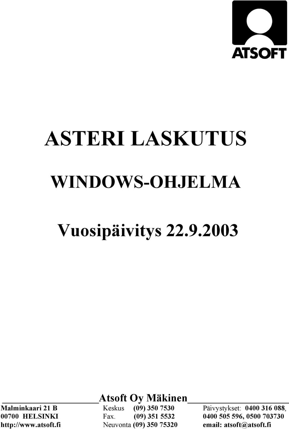 Päivystykset: 0400 316 088, 00700 HELSINKI Fax.