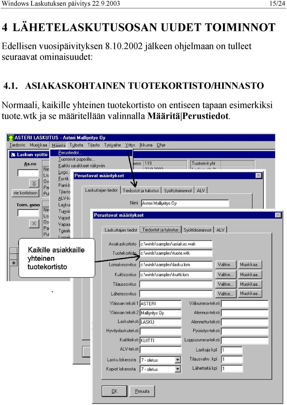 2002 jälkeen ohjelmaan on tulleet seuraavat ominaisuudet: 4.1.