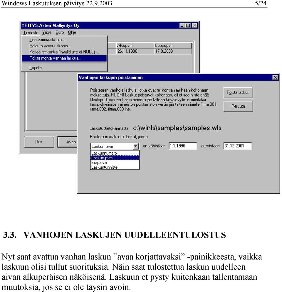 3. VANHOJEN LASKUJEN UUDELLEENTULOSTUS Nyt saat avattua vanhan laskun avaa